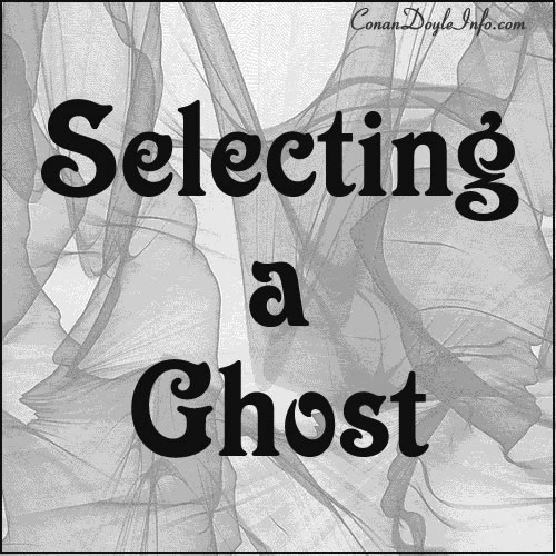 Selecting a Ghost Quotes by Sir Arthur Conan Doyle